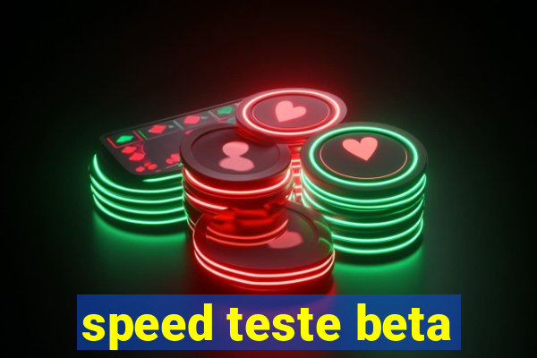 speed teste beta